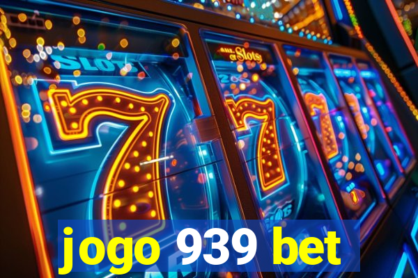 jogo 939 bet